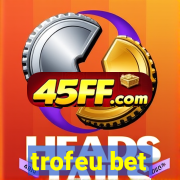 trofeu bet